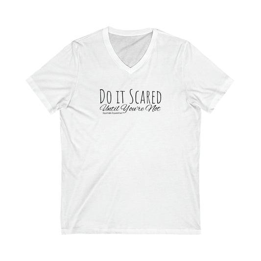 Shirt - Do It Scared, Until You’re Not - (V Neck Relaxed)