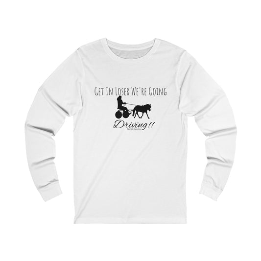 Shirt - Get In Loser We're Going Driving!!(Long Sleeve)