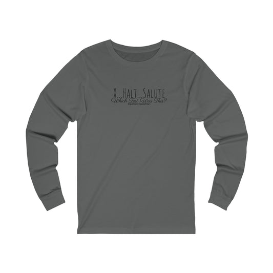 Shirt - X, Halt, Salute - Which Test Was This? v2 (Long Sleeve)