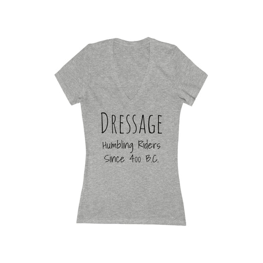 Shirt - Dressage, Humbling Riders Since 400B.C. (V-Neck Tee Fitted)