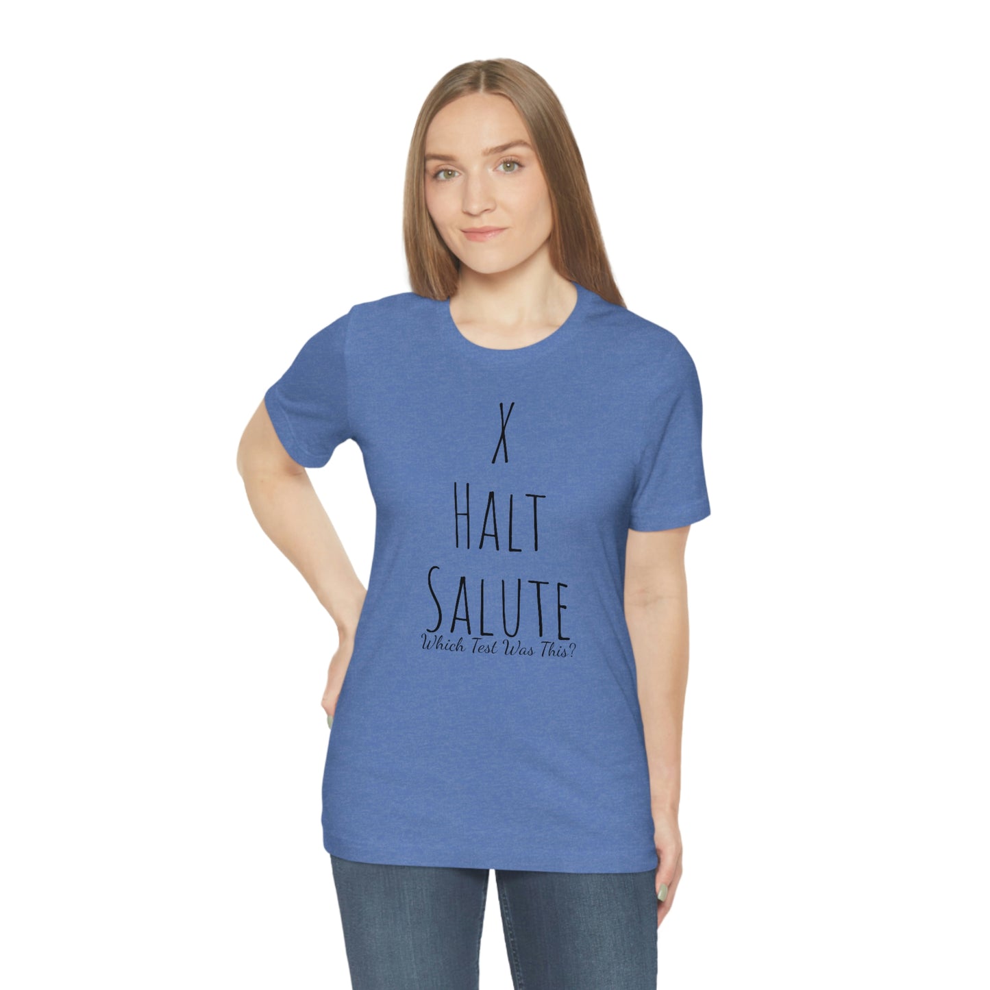 Shirt - X, Halt, Salute, Which test was it again?