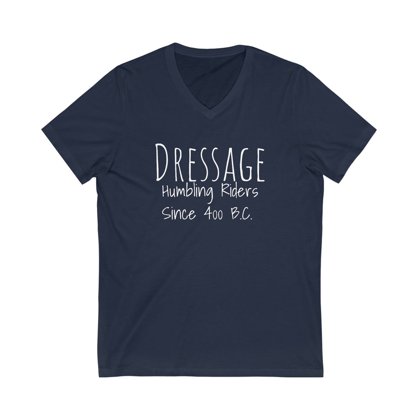 Shirt - Dressage, Humbling Riders Since 400 B.C. (V Neck Relaxed)