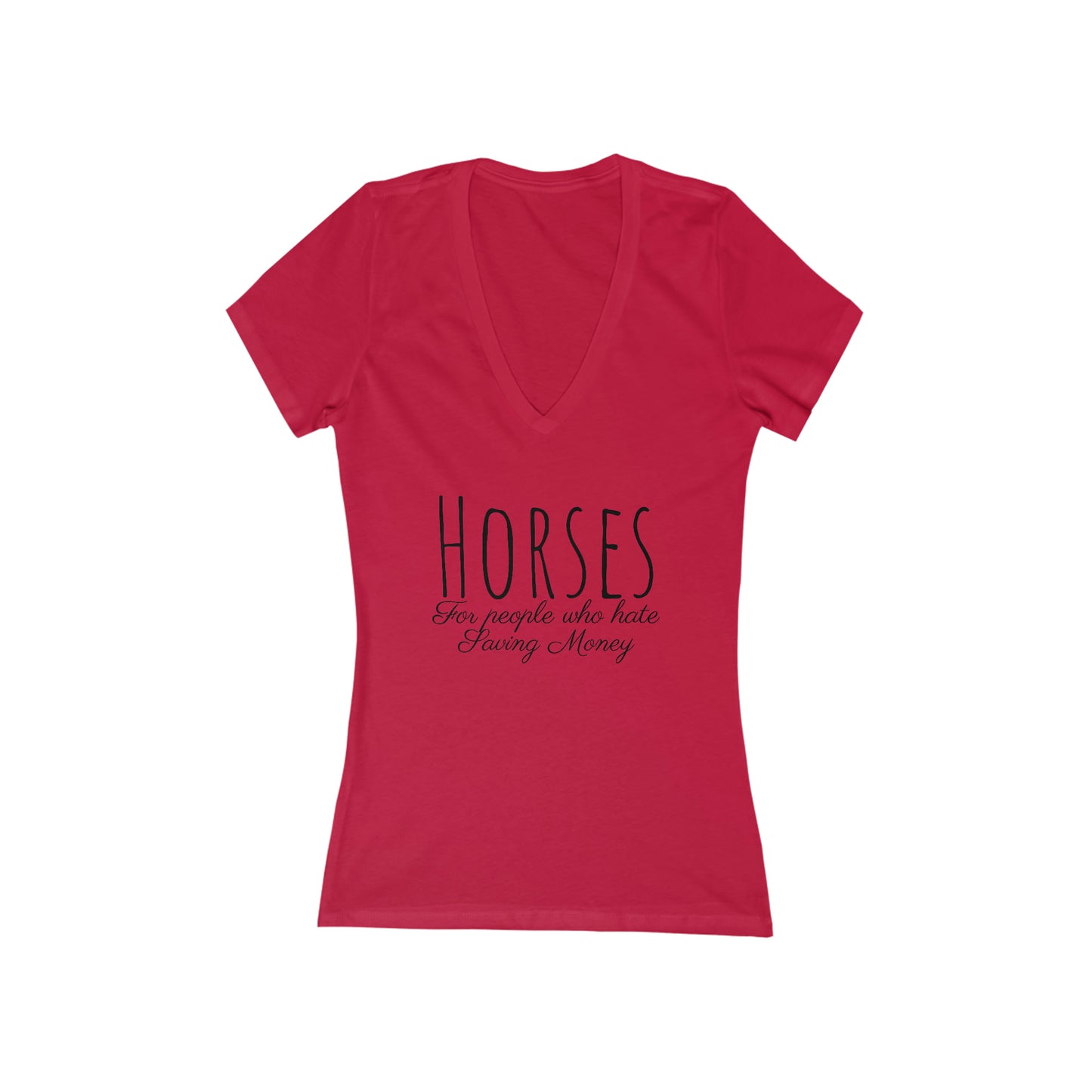 Shirt - HORSES - For people who hate Saving Money - Vneck Fitted