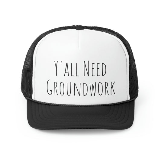 Hat Trucker - Y'all Need Groundwork