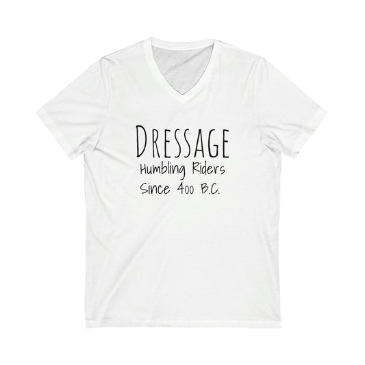 Shirt - Dressage, Humbling Riders Since 400 B.C. (V Neck Relaxed)