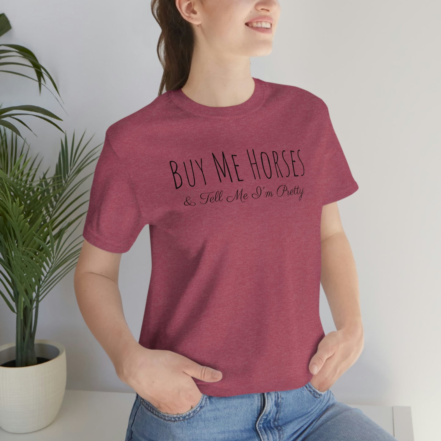 Shirt - Buy Me Horses & Tell Me I'm Pretty