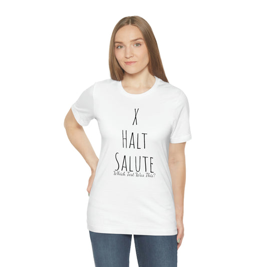 Shirt - X, Halt, Salute, Which test was it again?