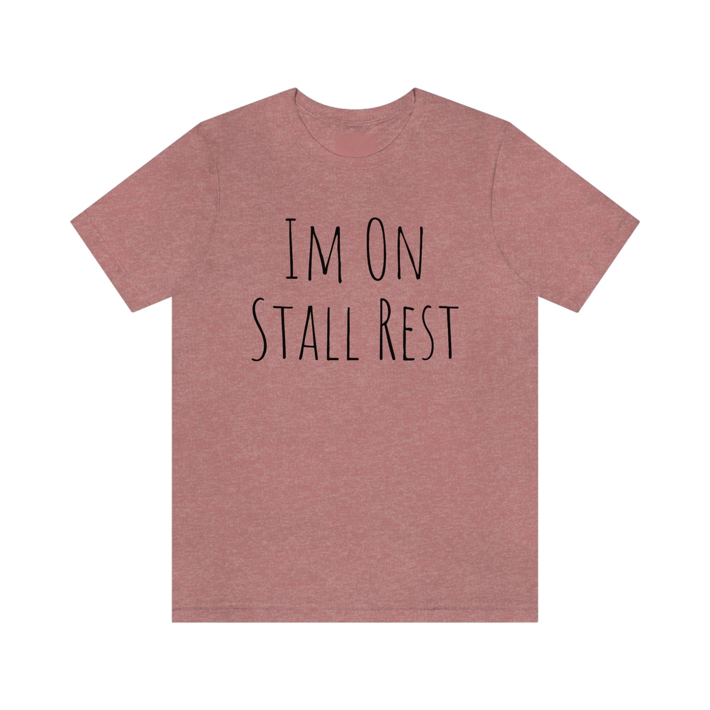 Shirt - Im On Stall Rest