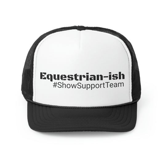 Hat Trucker - Equestrian-ish, #ShowSupportTeam