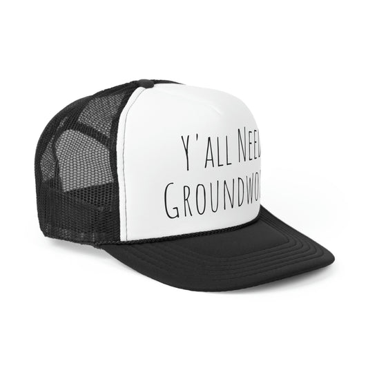 Hat Trucker - Y'all Need Groundwork