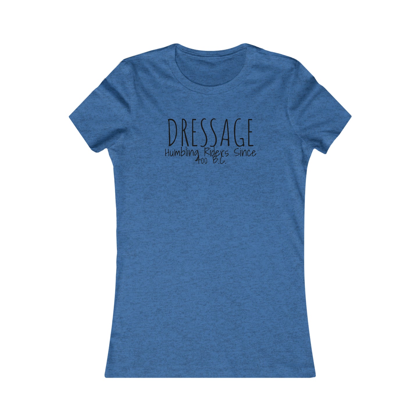 Shirt - Dressage, Humbling Riders Since 400 B.C. - Fitted T