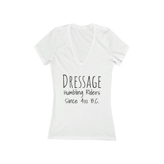 Shirt - Dressage, Humbling Riders Since 400B.C. (V-Neck Tee Fitted)