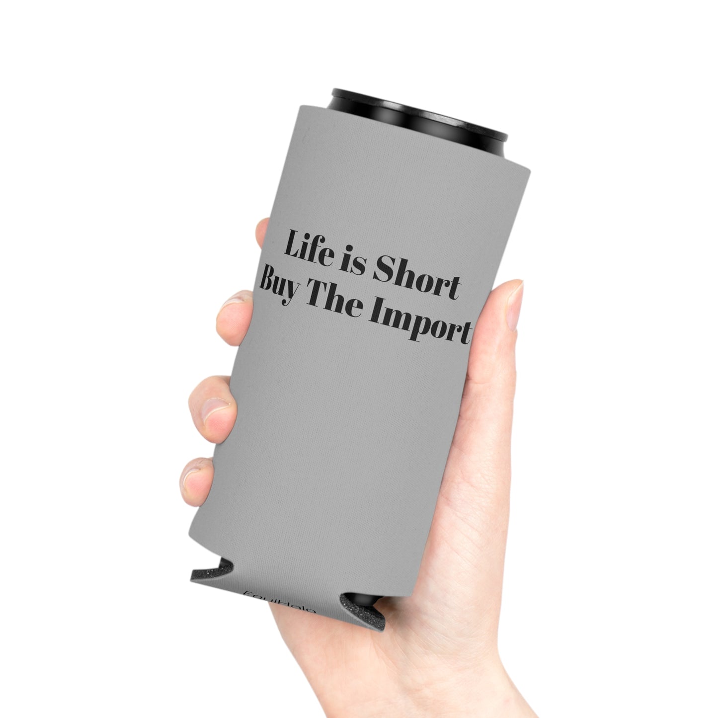 Koozie / Coozie / Can Cooler - Life is Short, Buy the Import