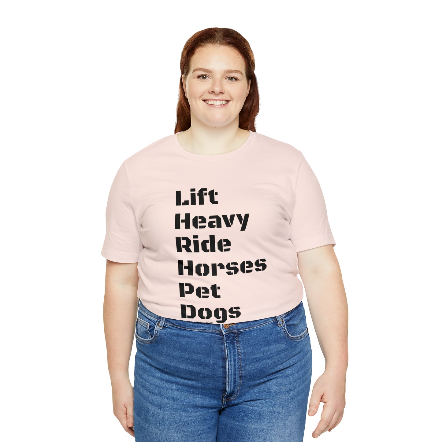 Shirt - Lift Heavy, Ride Horses, Pet Dogs