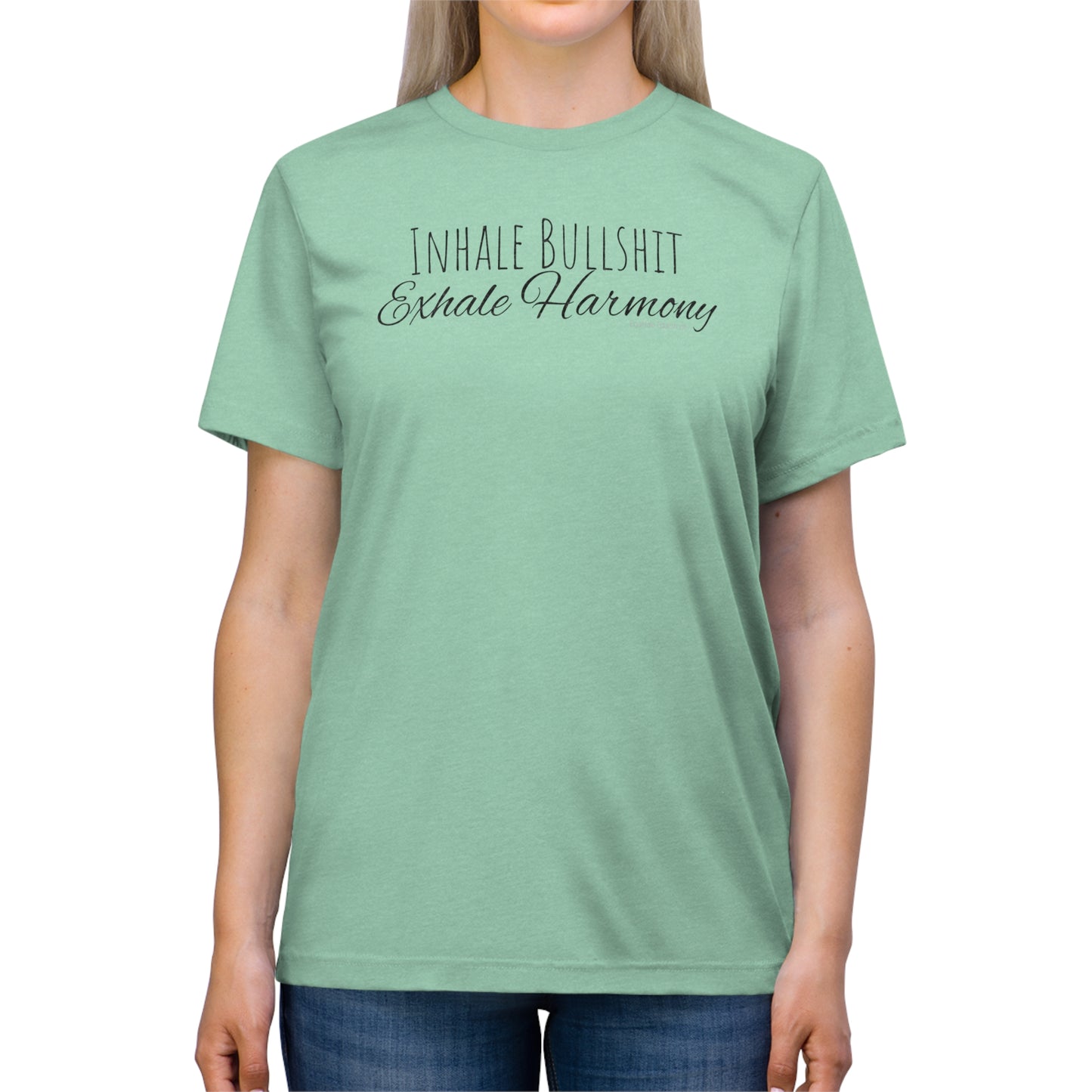 Shirt - Inhale Bullshit, Exhale Harmony