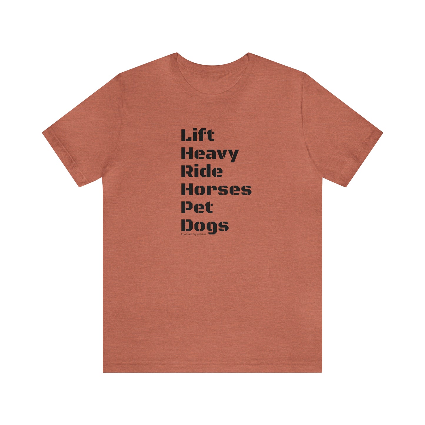 Shirt - Lift Heavy, Ride Horses, Pet Dogs