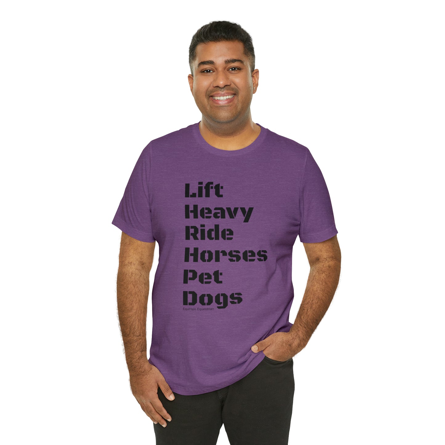 Shirt - Lift Heavy, Ride Horses, Pet Dogs