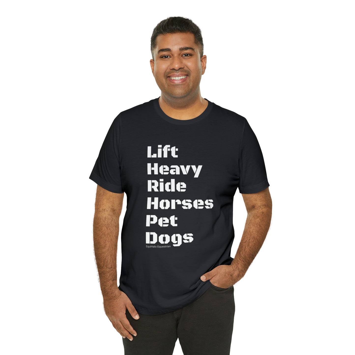 Shirt - Lift Heavy, Ride Horses, Pet Dogs