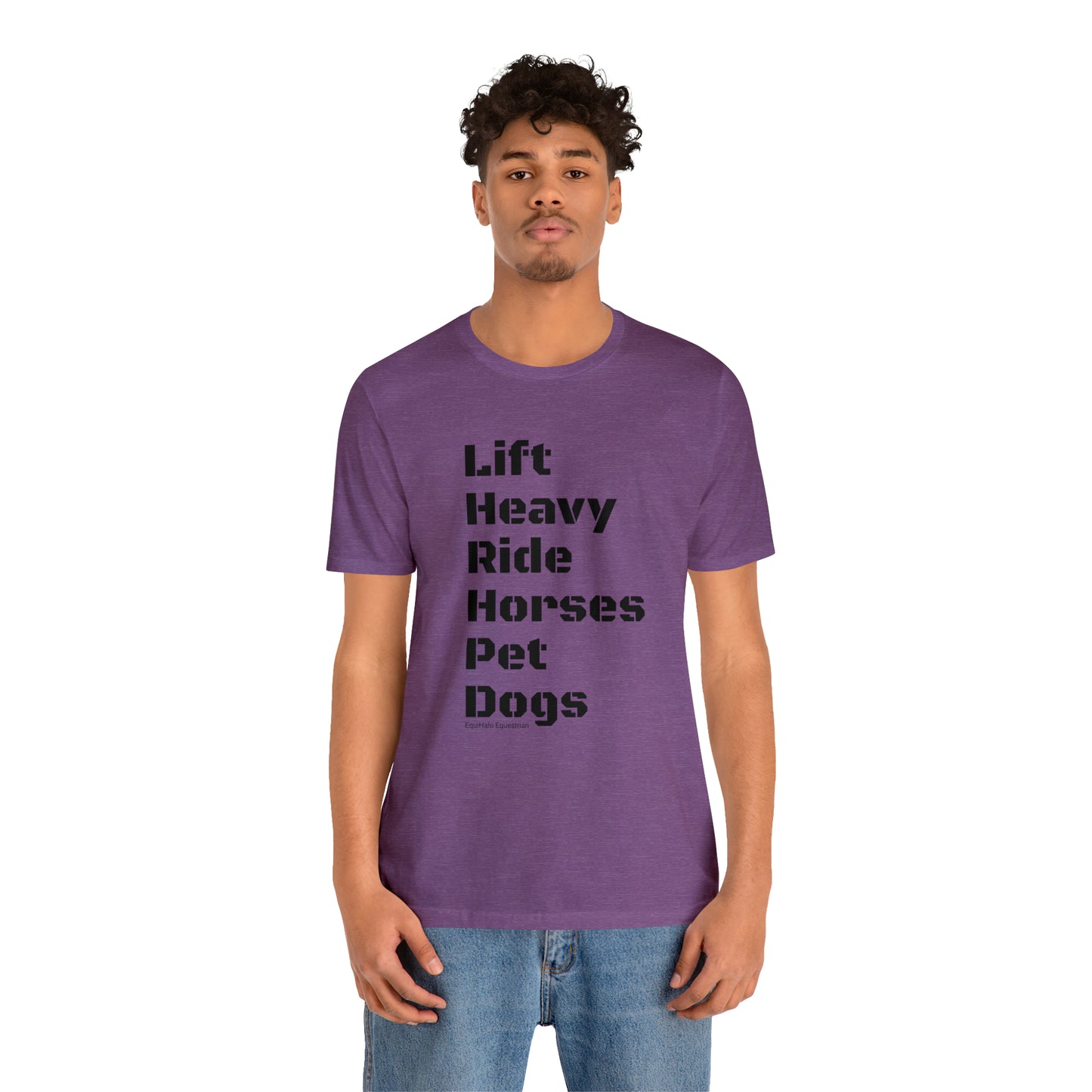 Shirt - Lift Heavy, Ride Horses, Pet Dogs