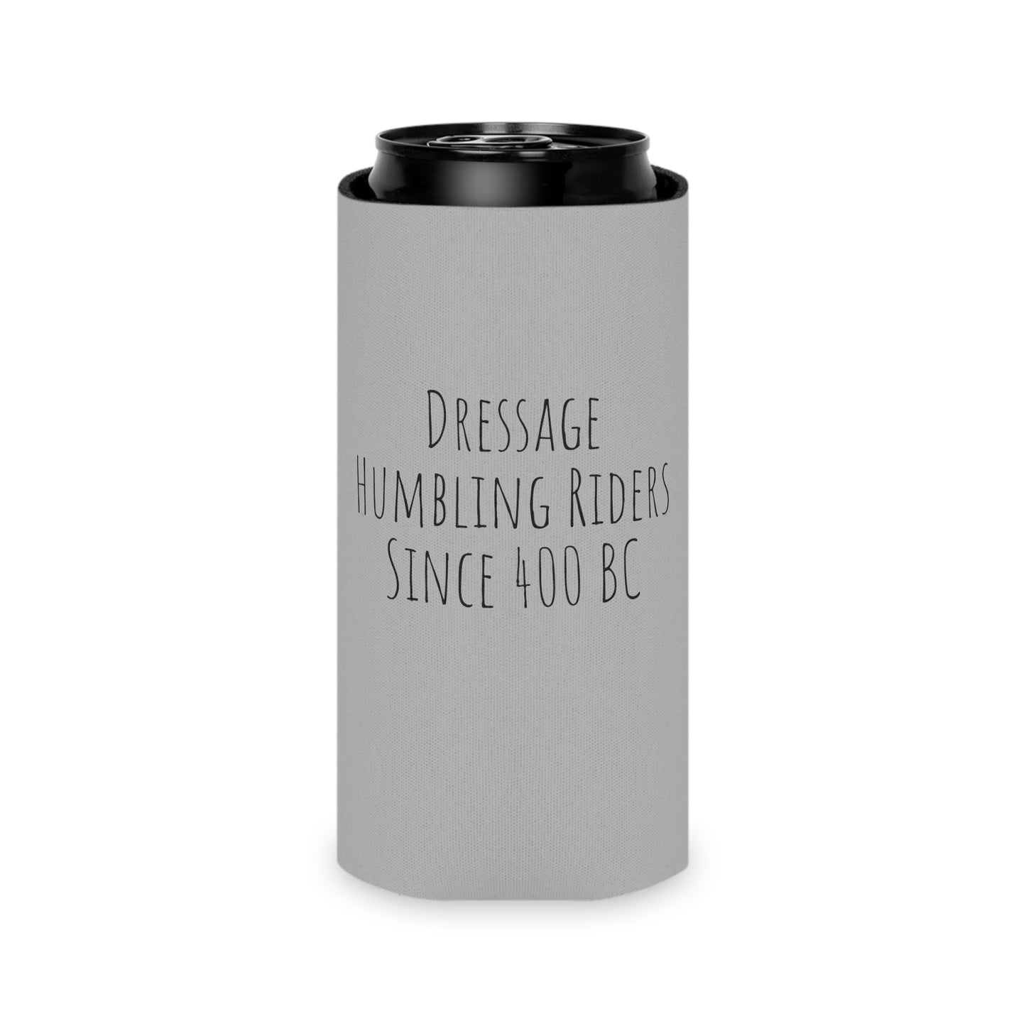 Koozie / Coozie / Can Cooler - Dressage - Humbling Riders Since 400 BC