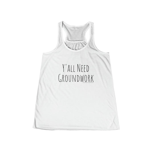 Tank Top - Yall Need Groundwork - (Flowy Razorback)