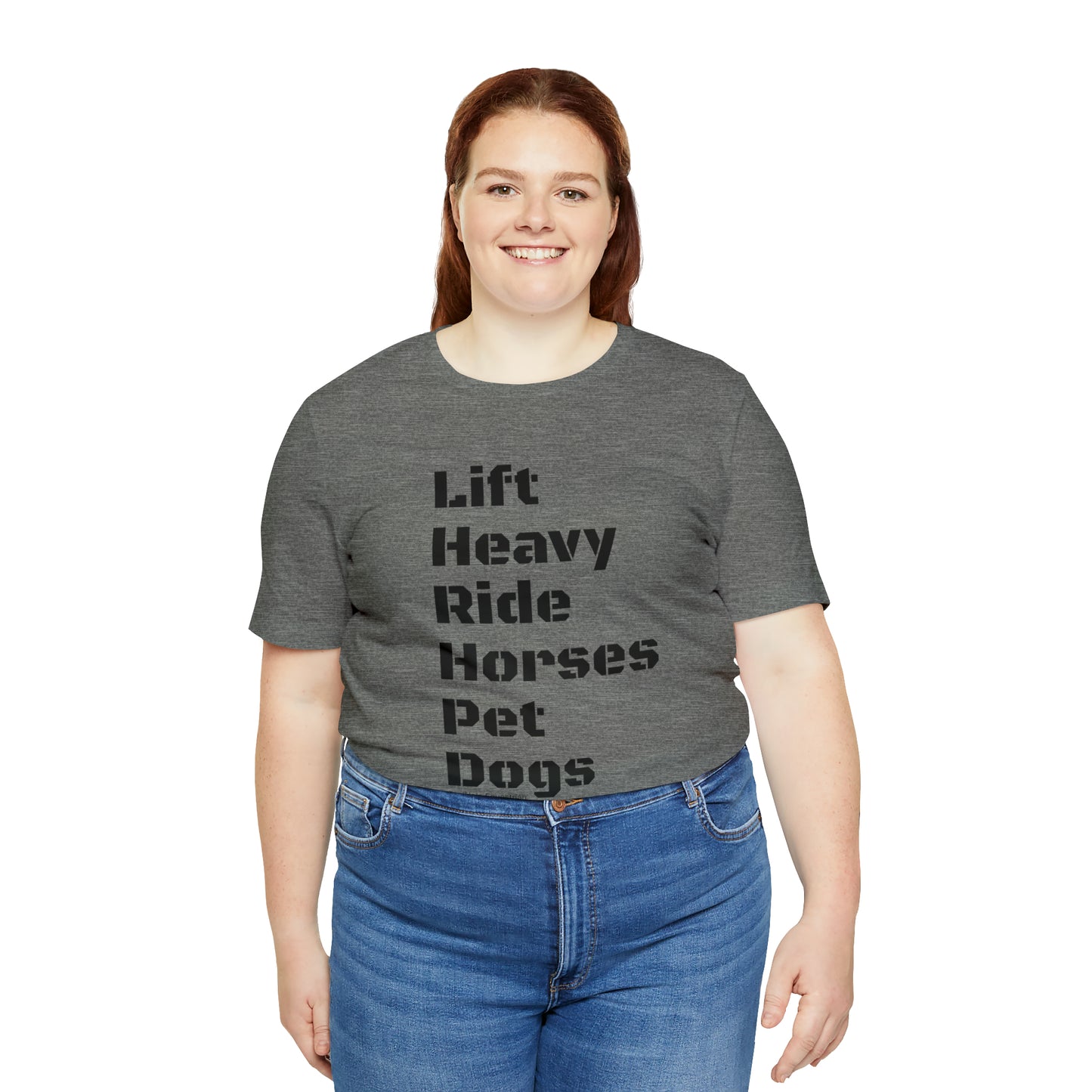 Shirt - Lift Heavy, Ride Horses, Pet Dogs