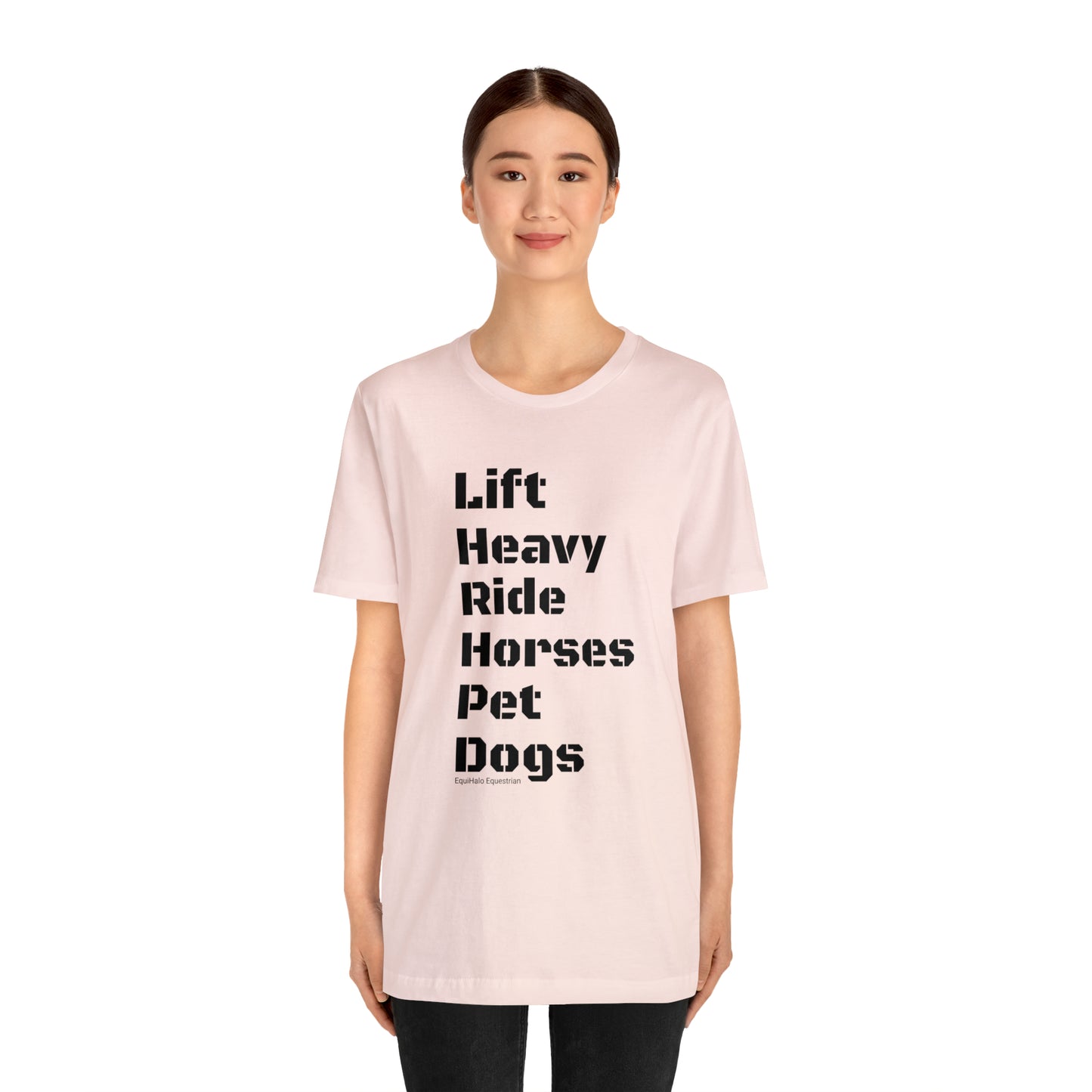 Shirt - Lift Heavy, Ride Horses, Pet Dogs