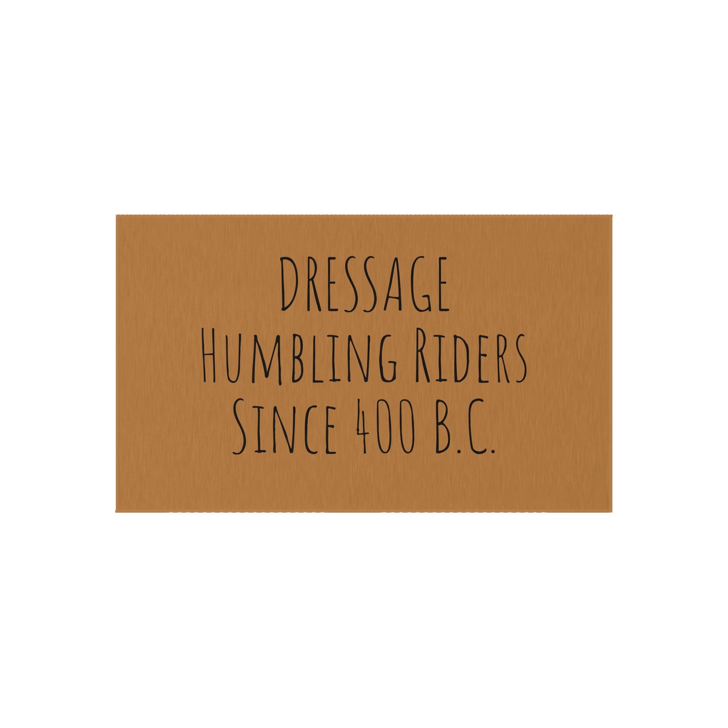 Outdoor Rug - DRESSAGE Humbling Riders Since 400 B.C.