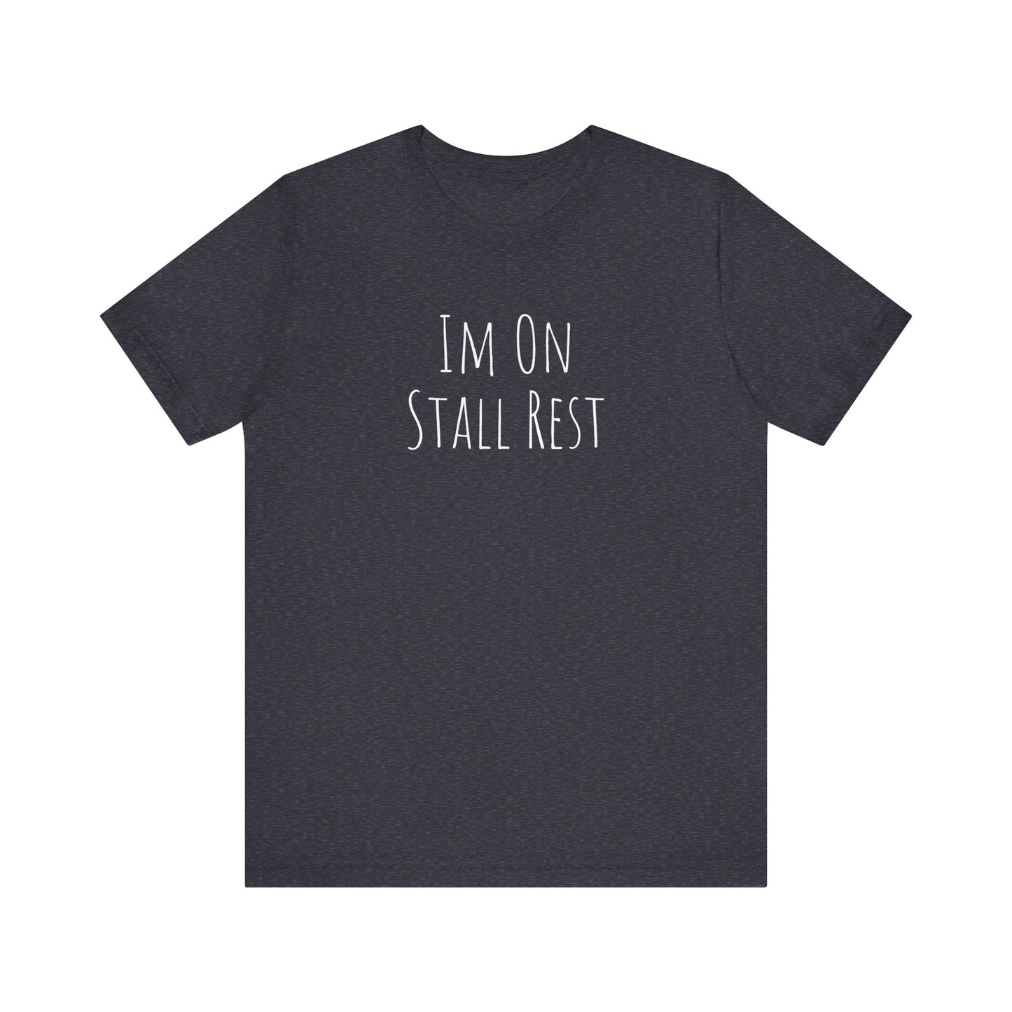 Shirt - Im On Stall Rest