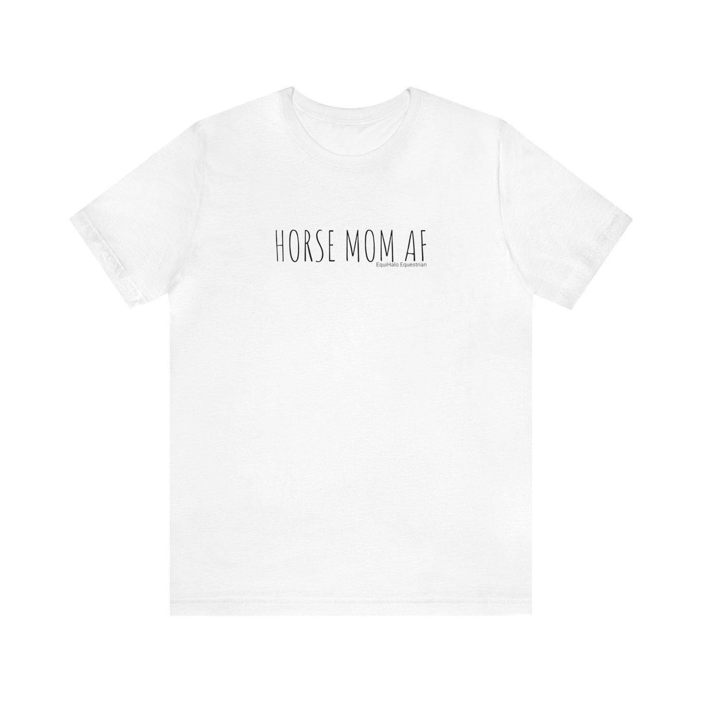 Shirt - HORSE MOM AF