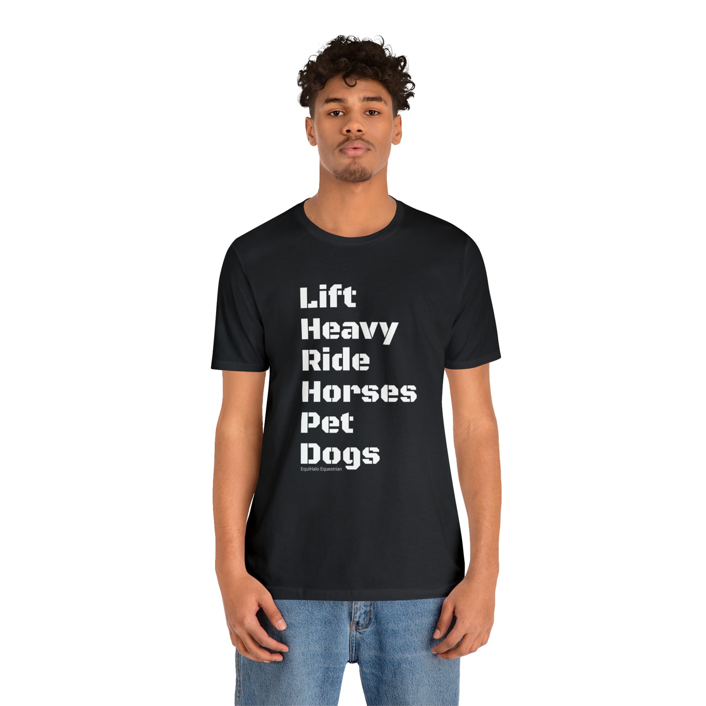 Shirt - Lift Heavy, Ride Horses, Pet Dogs