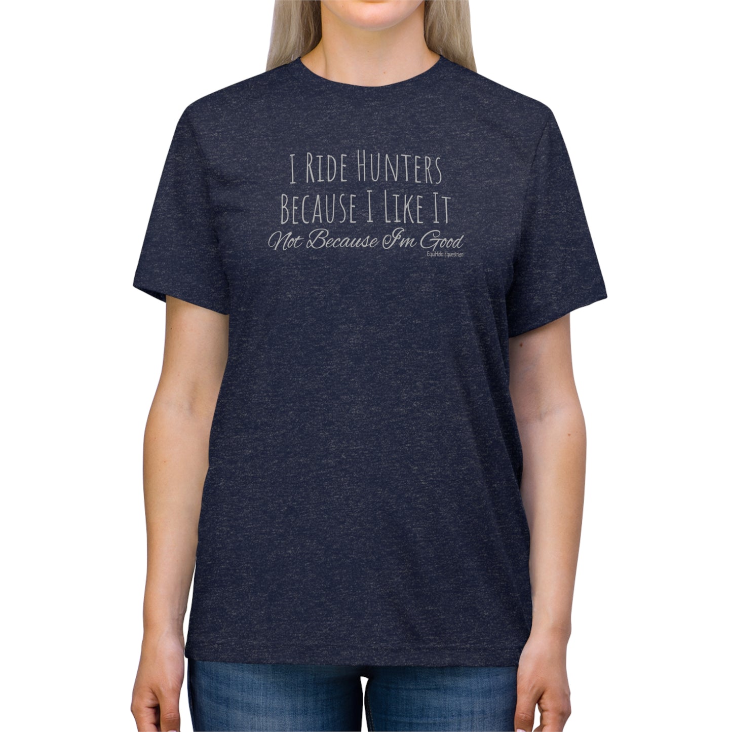 Shirt - I Ride Hunters Because I Like It, Not Because I'm Good