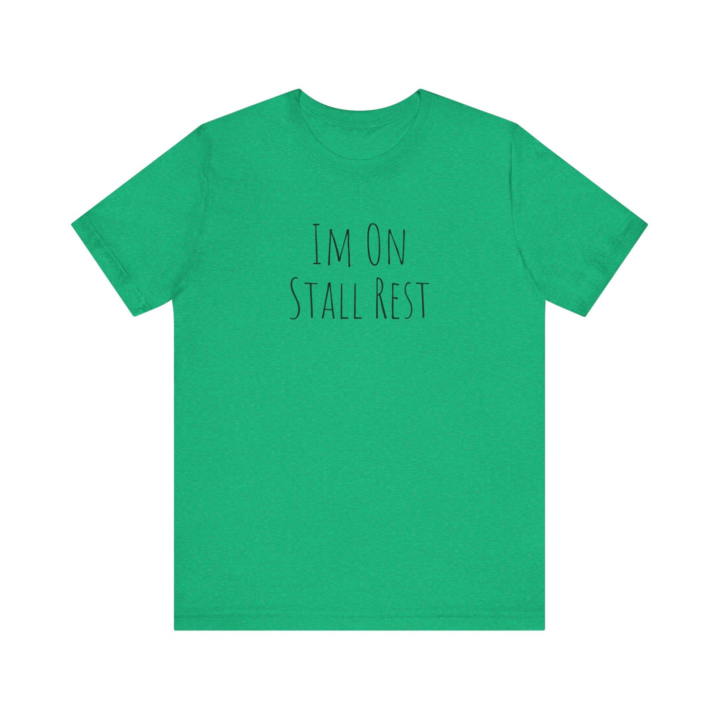 Shirt - Im On Stall Rest