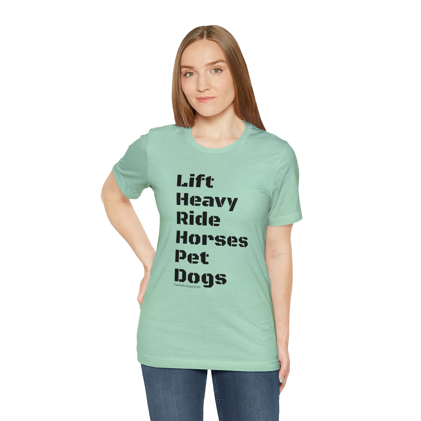 Shirt - Lift Heavy, Ride Horses, Pet Dogs