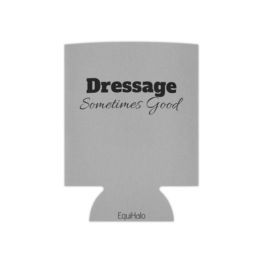 Koozie / Coozie / Can Cooler - Dressage - (one side) Sometimes Good (one side) Sometimes Shite