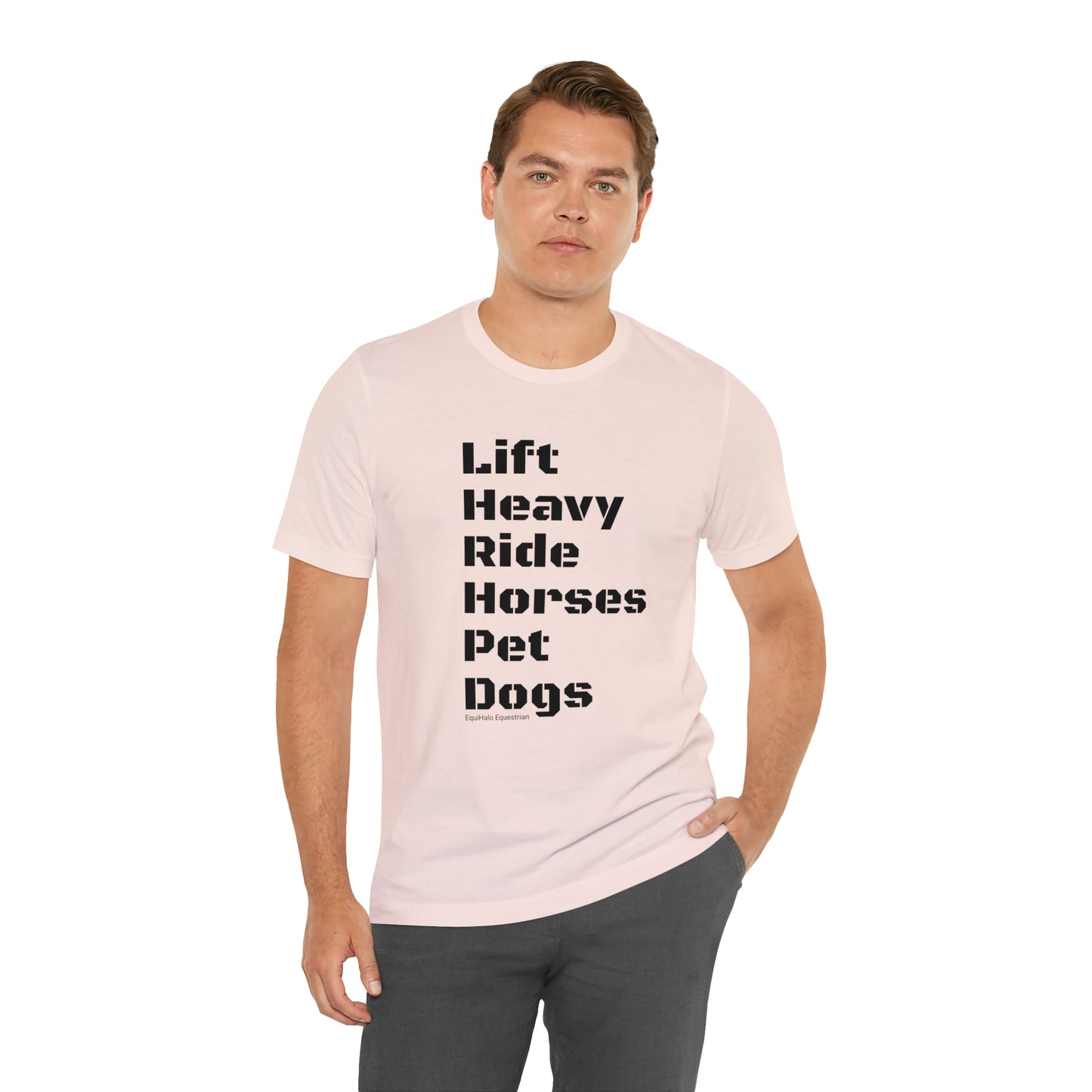 Shirt - Lift Heavy, Ride Horses, Pet Dogs