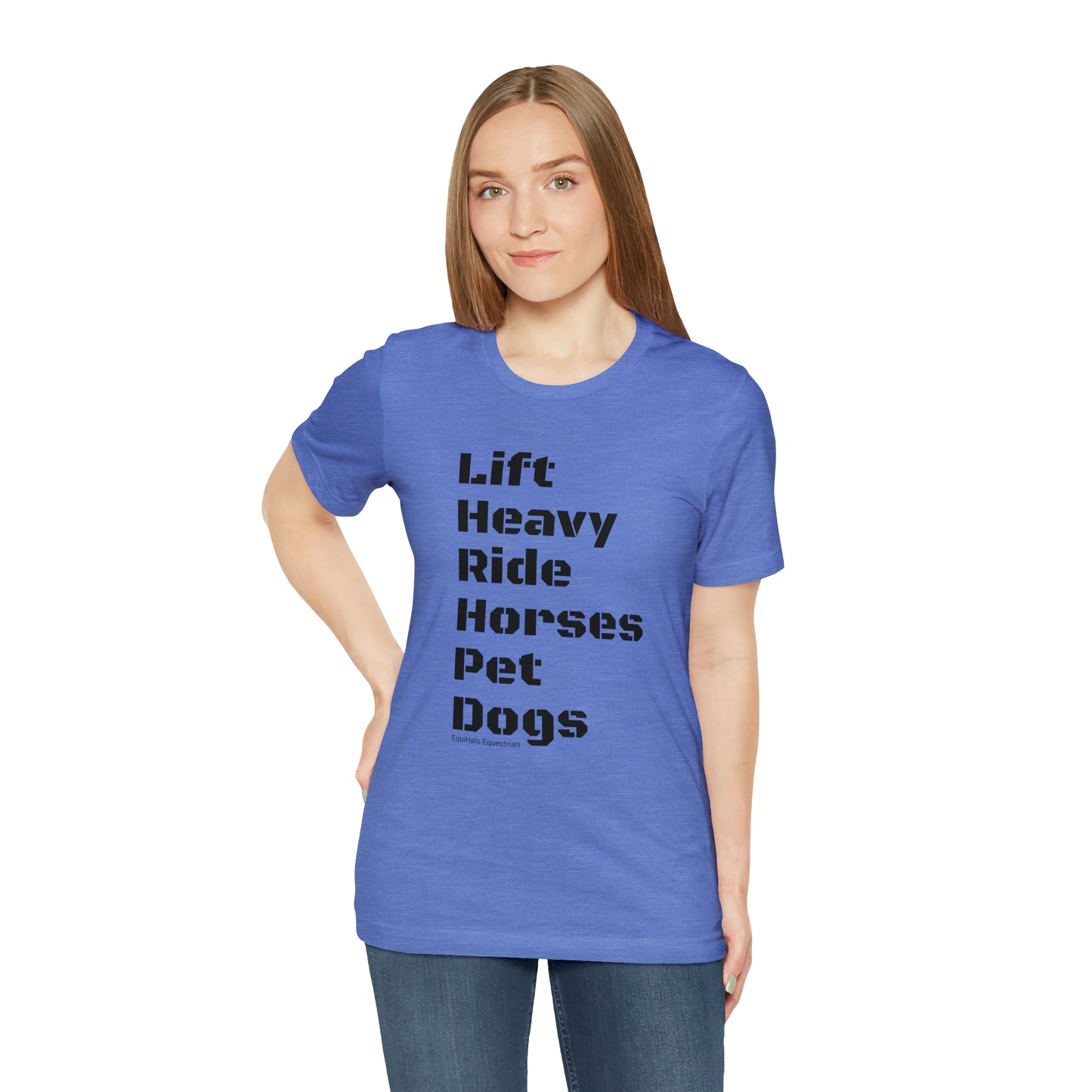 Shirt - Lift Heavy, Ride Horses, Pet Dogs