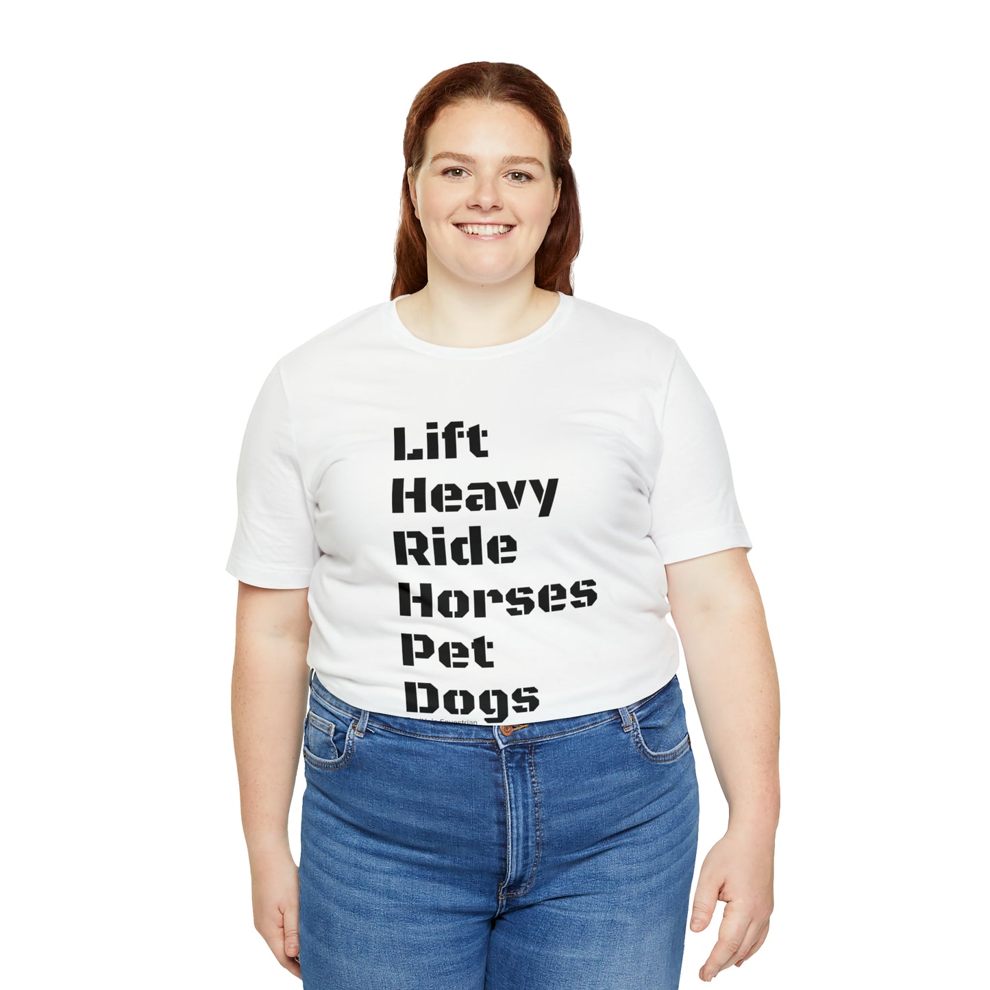 Shirt - Lift Heavy, Ride Horses, Pet Dogs