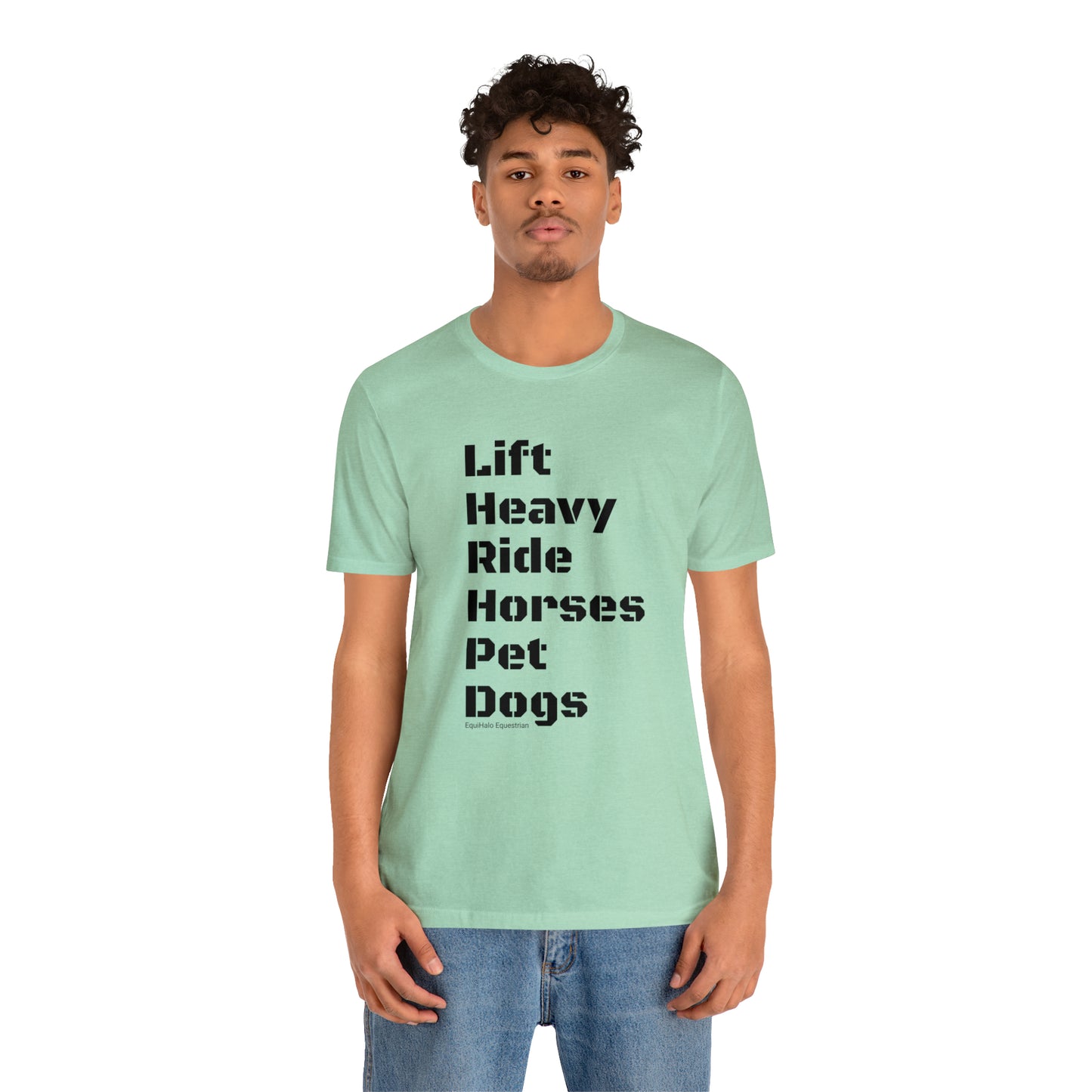 Shirt - Lift Heavy, Ride Horses, Pet Dogs