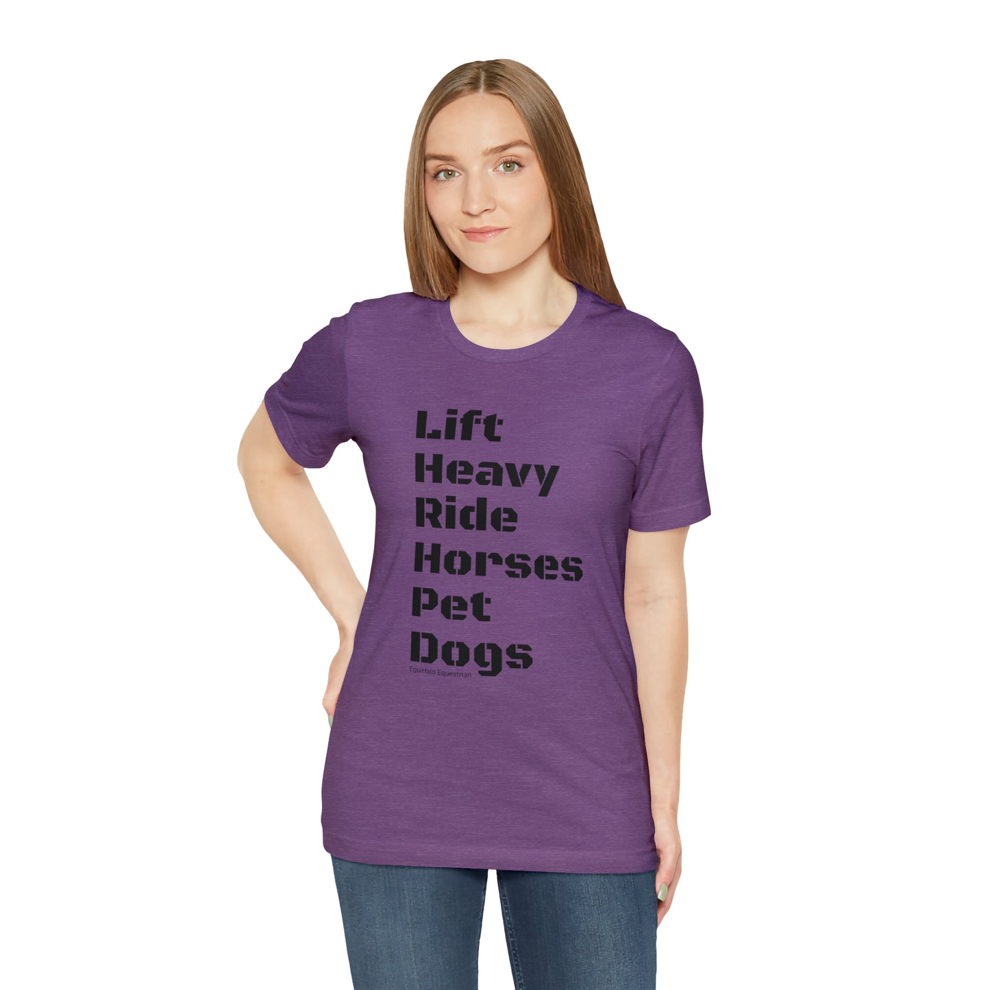 Shirt - Lift Heavy, Ride Horses, Pet Dogs