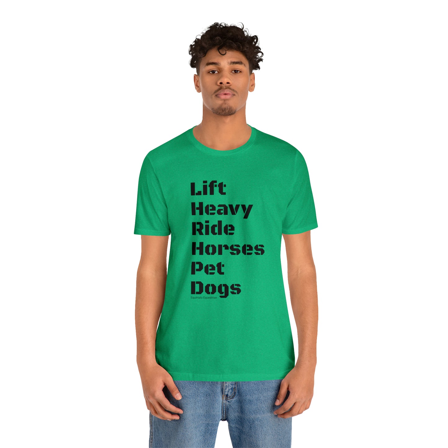 Shirt - Lift Heavy, Ride Horses, Pet Dogs