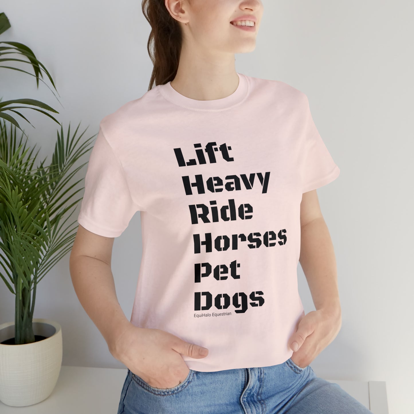 Shirt - Lift Heavy, Ride Horses, Pet Dogs