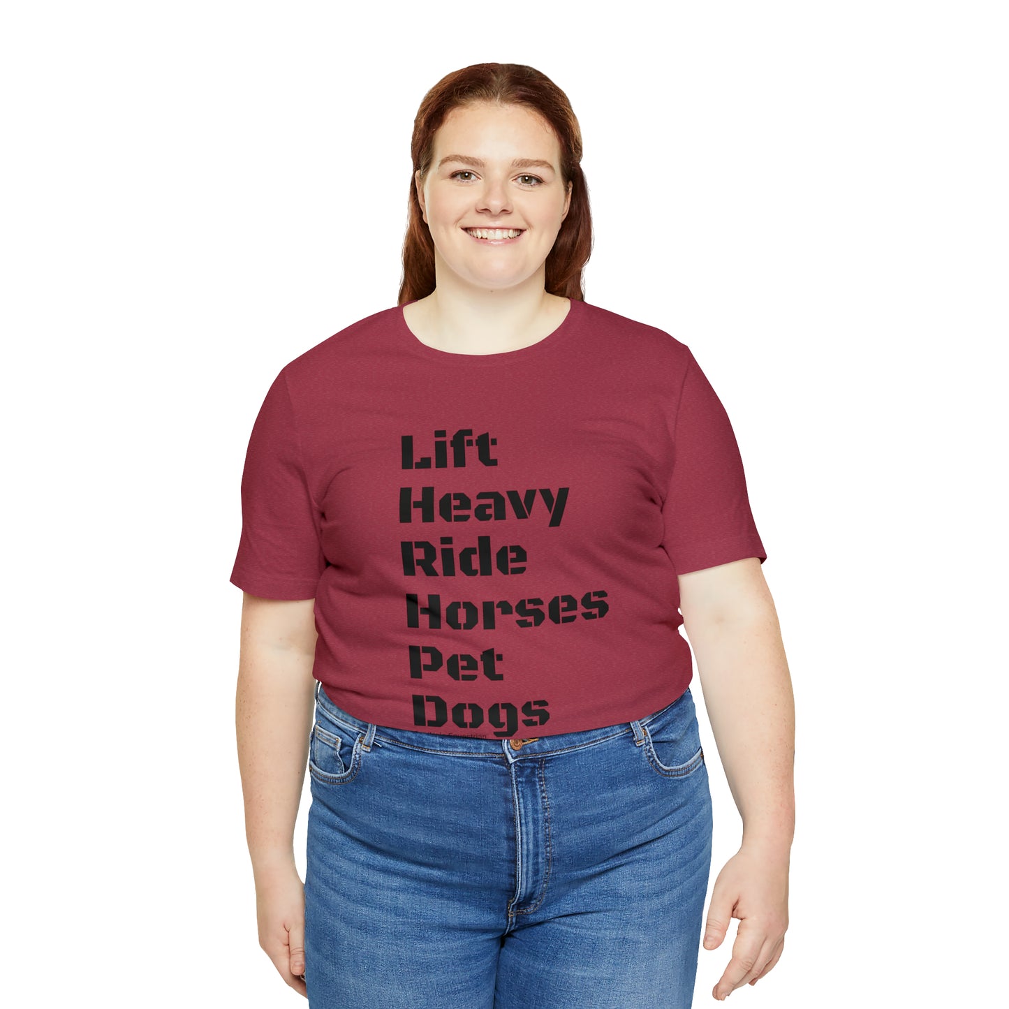 Shirt - Lift Heavy, Ride Horses, Pet Dogs