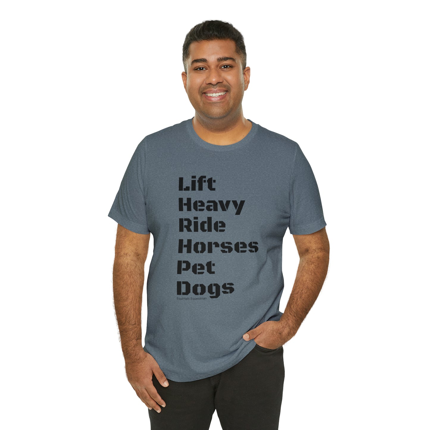 Shirt - Lift Heavy, Ride Horses, Pet Dogs