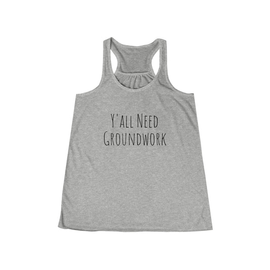 Tank Top - Yall Need Groundwork - (Flowy Razorback)