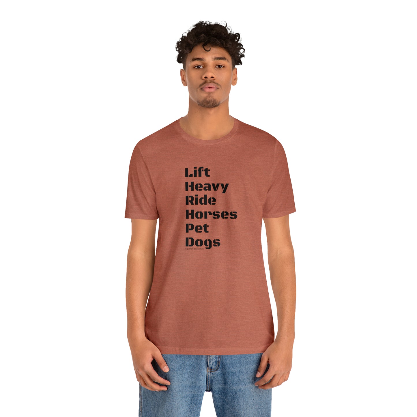 Shirt - Lift Heavy, Ride Horses, Pet Dogs