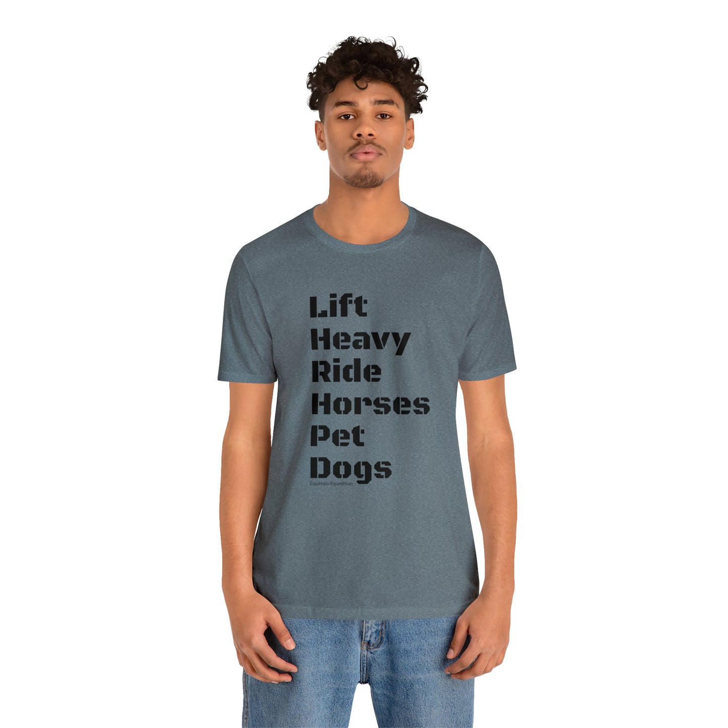 Shirt - Lift Heavy, Ride Horses, Pet Dogs