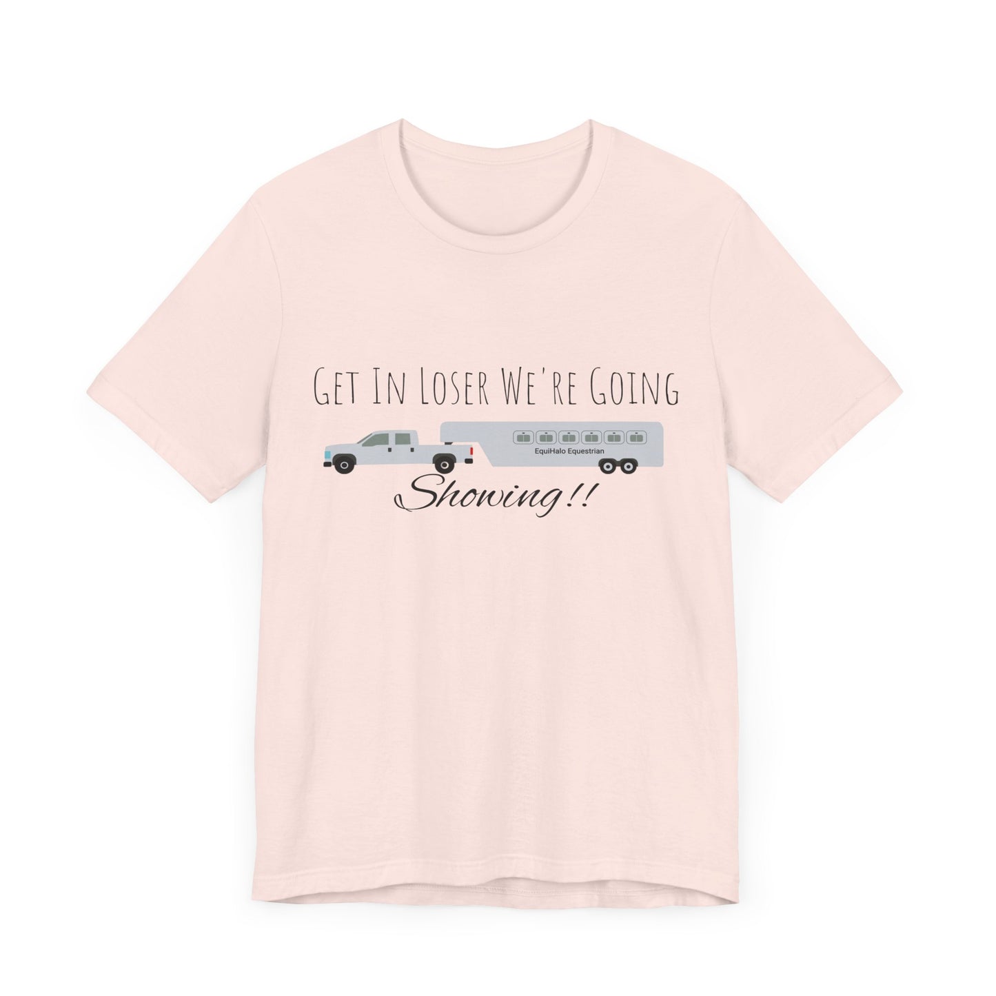 Shirt - Get In Loser We're Going Showing!! - GN