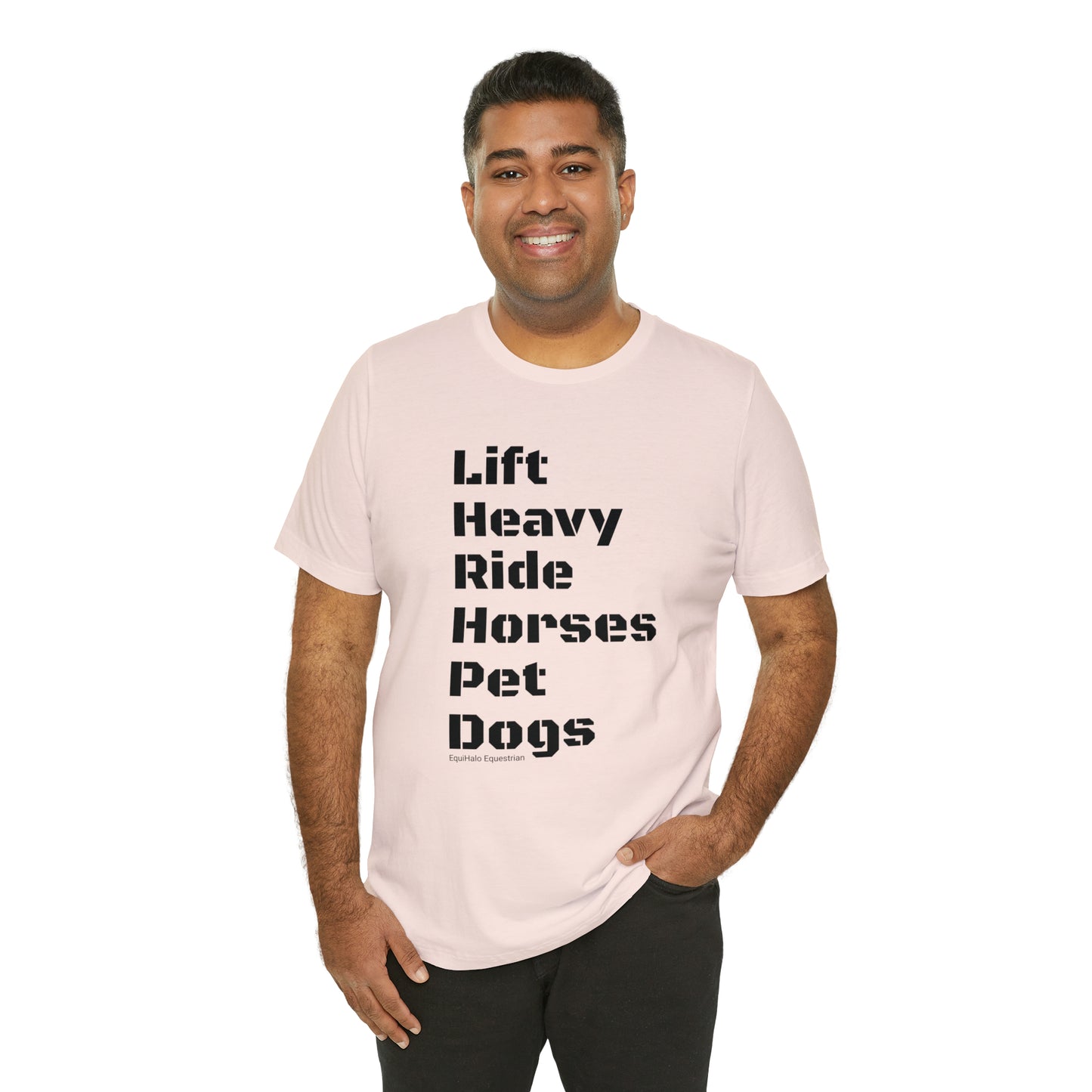 Shirt - Lift Heavy, Ride Horses, Pet Dogs