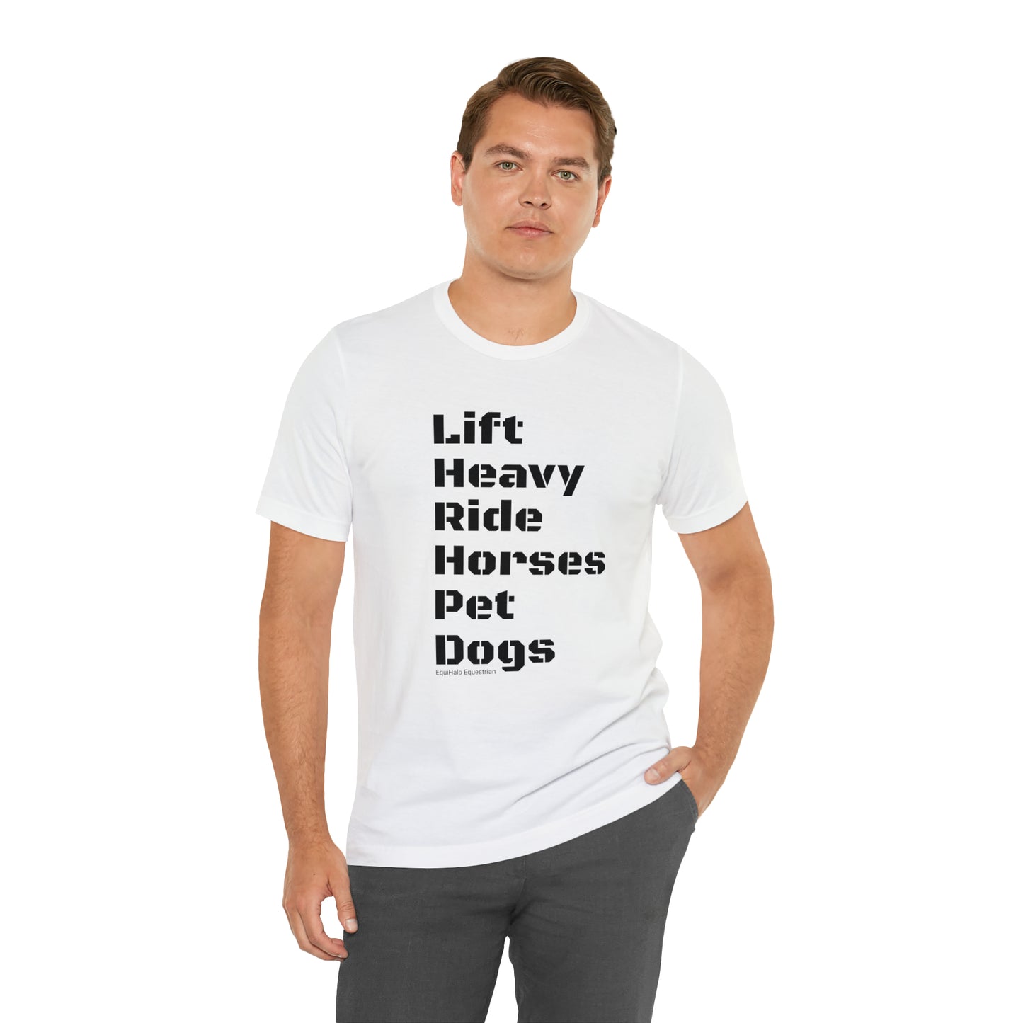 Shirt - Lift Heavy, Ride Horses, Pet Dogs